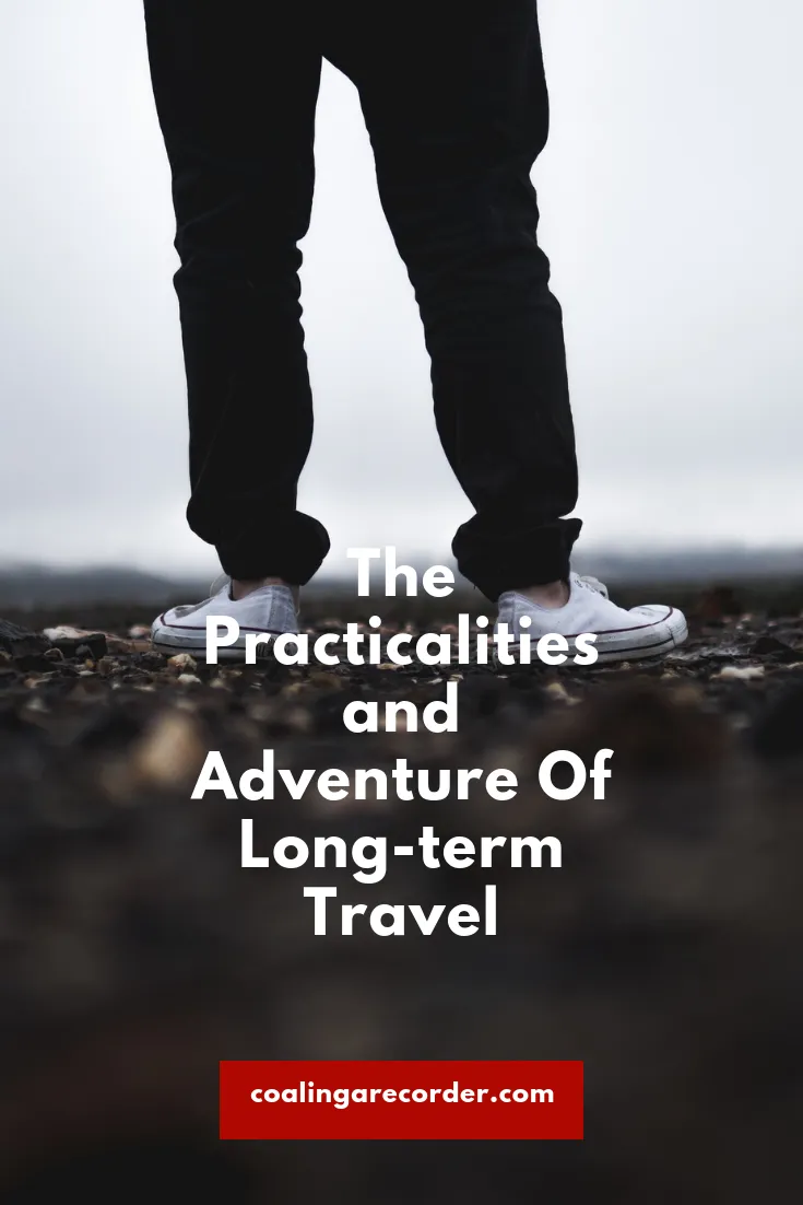 The Practicalities and Adventure Of Long-term Travel - practicalities adventure long term travel